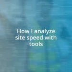 How I analyze site speed with tools