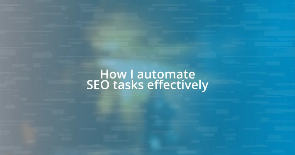 How I automate SEO tasks effectively