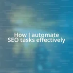 How I automate SEO tasks effectively