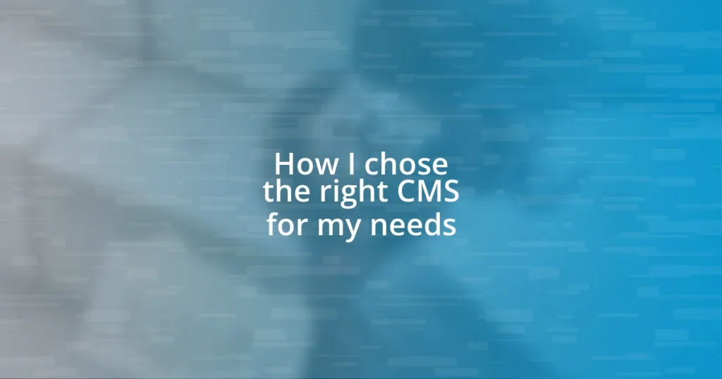 How I chose the right CMS for my needs