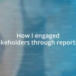 How I engaged stakeholders through reporting