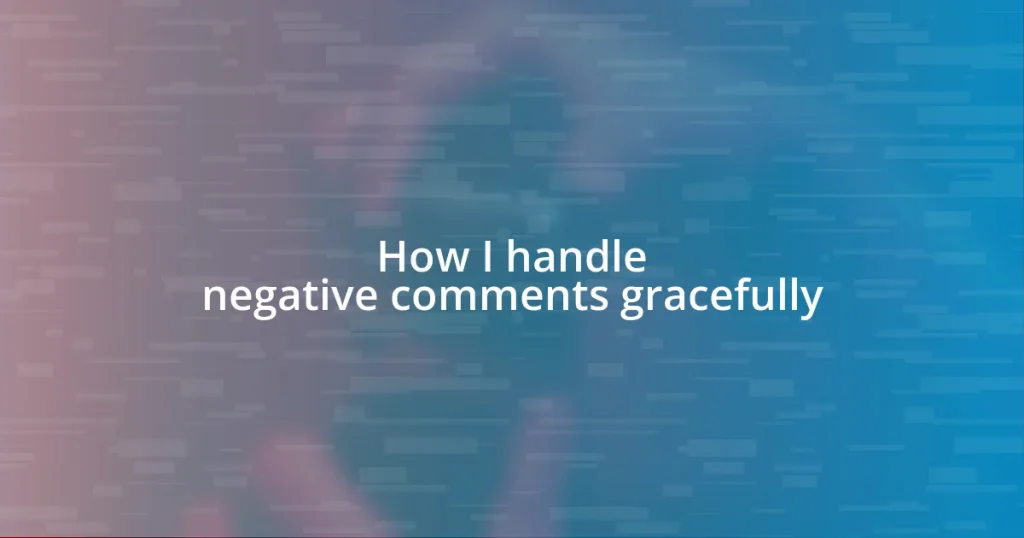 How I handle negative comments gracefully