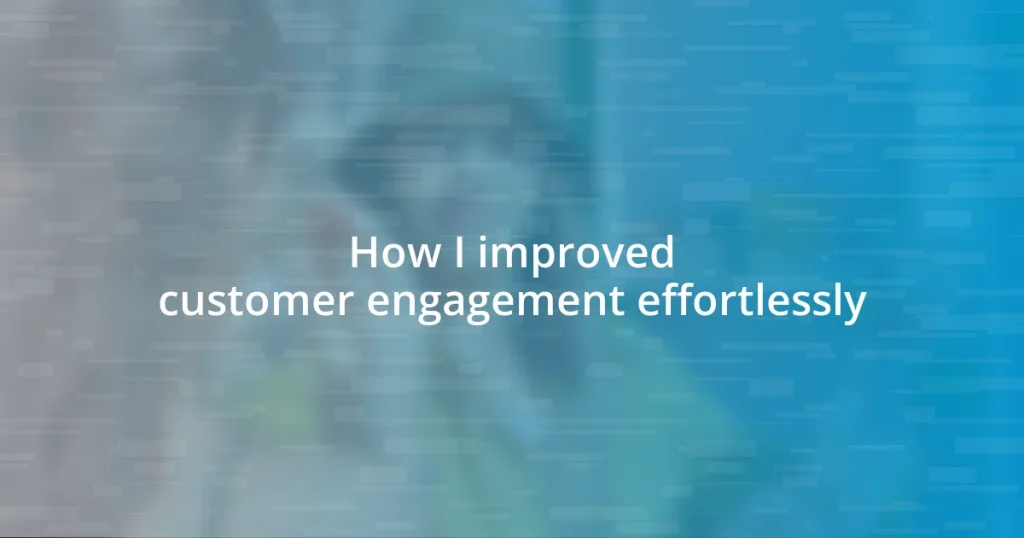 How I improved customer engagement effortlessly