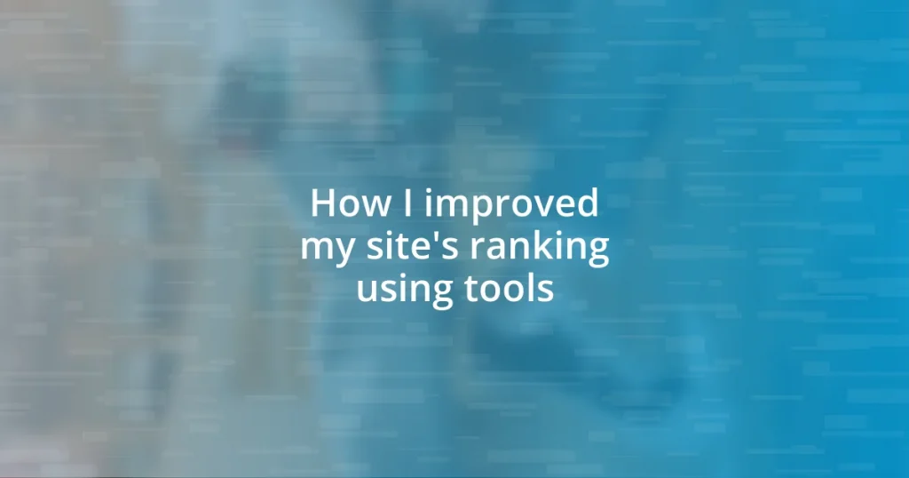 How I improved my site’s ranking using tools