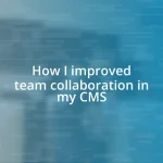 How I improved team collaboration in my CMS