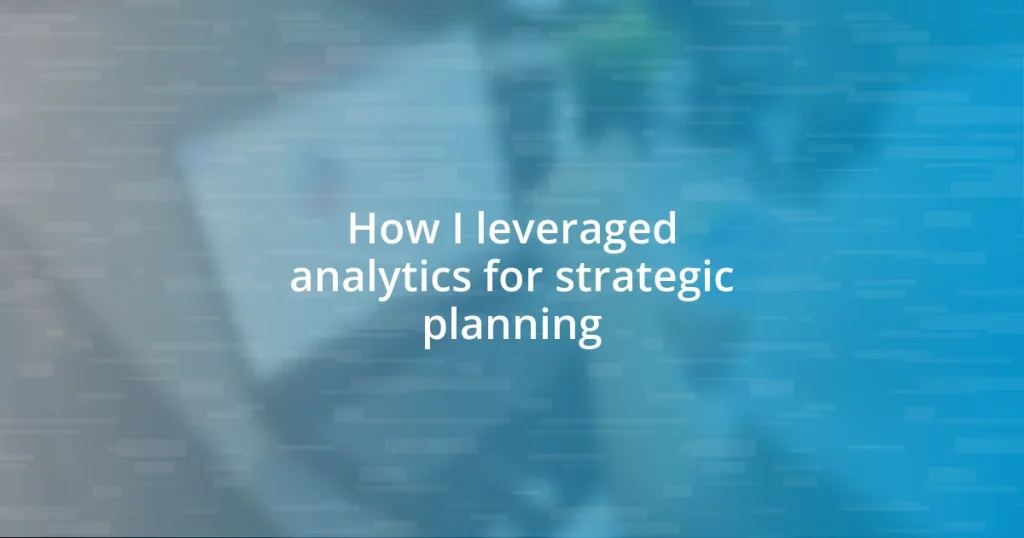 How I leveraged analytics for strategic planning