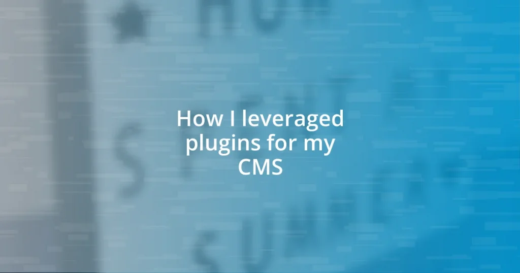 How I leveraged plugins for my CMS