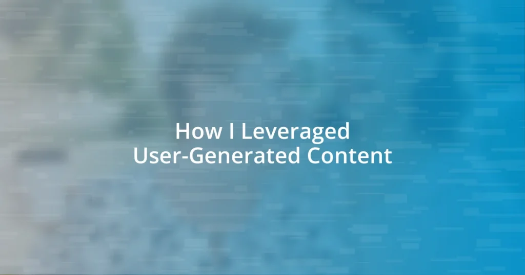 How I Leveraged User-Generated Content