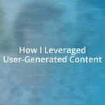 How I Leveraged User-Generated Content