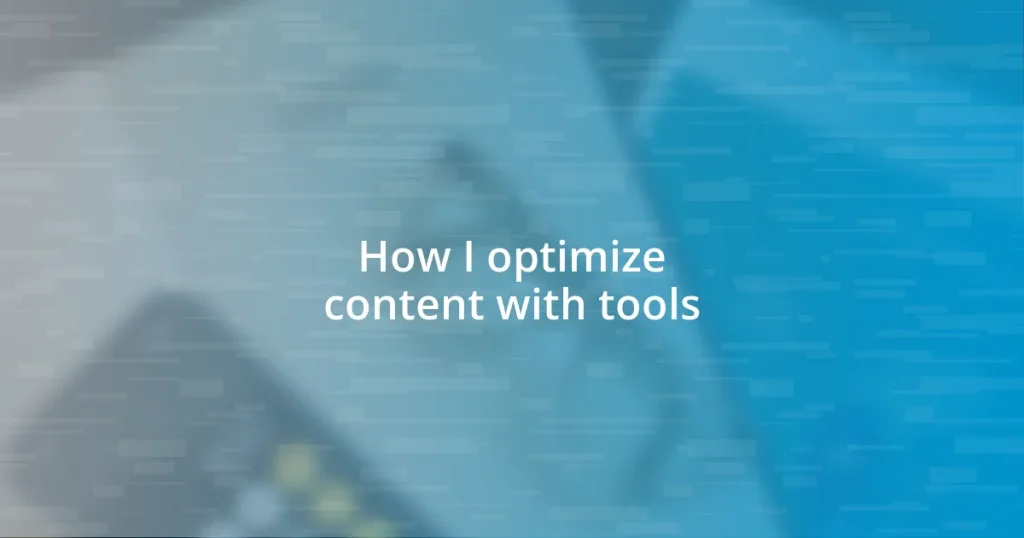 How I optimize content with tools