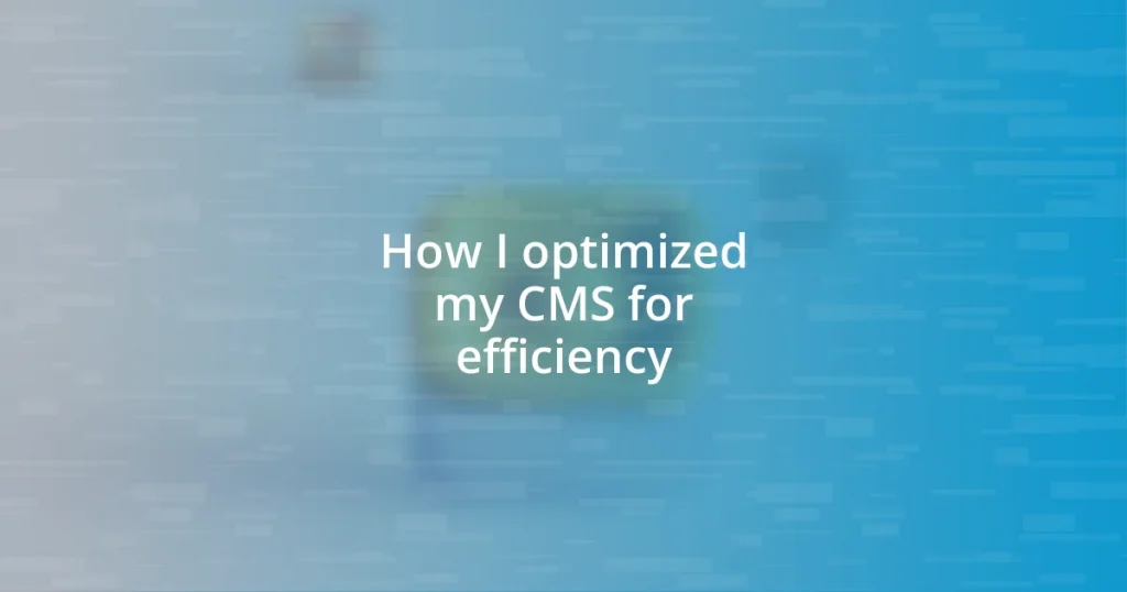 How I optimized my CMS for efficiency