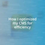 How I optimized my CMS for efficiency