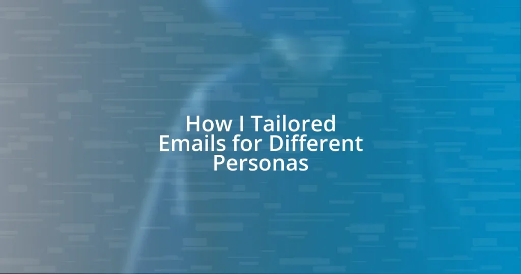 How I Tailored Emails for Different Personas