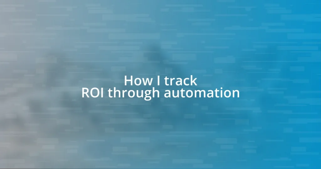 How I track ROI through automation