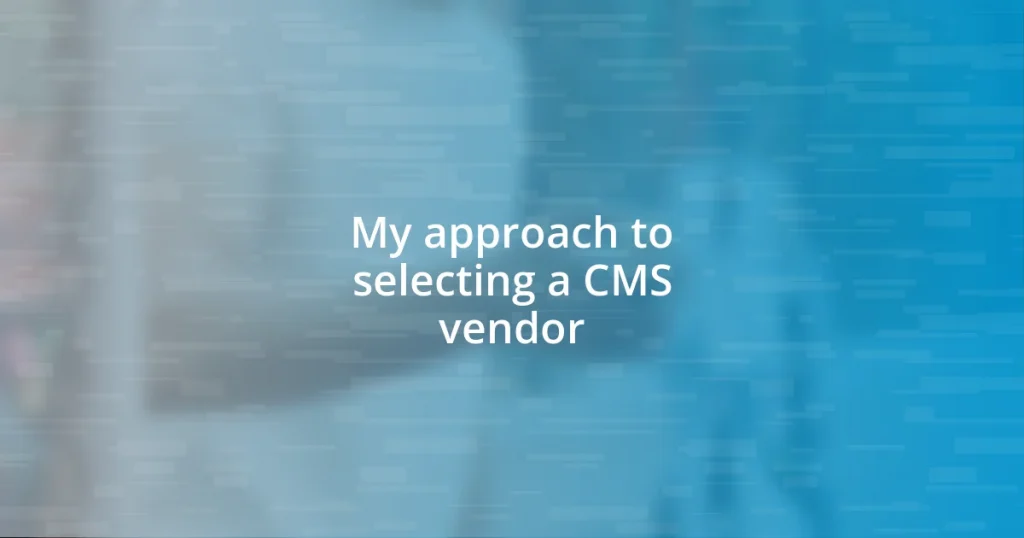 My approach to selecting a CMS vendor