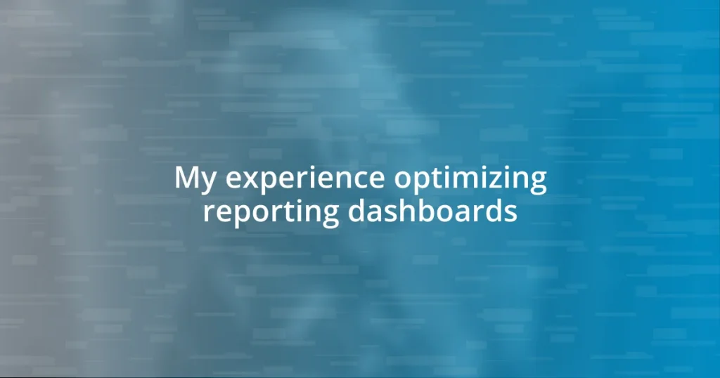 My experience optimizing reporting dashboards