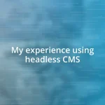 My experience using headless CMS