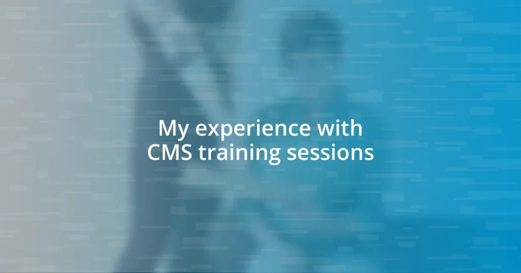 My experience with CMS training sessions