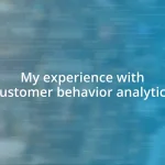 My experience with customer behavior analytics