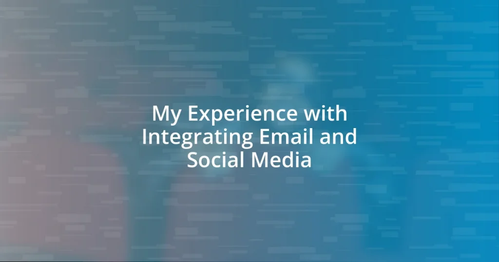 My Experience with Integrating Email and Social Media