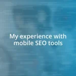 My experience with mobile SEO tools