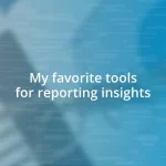 My favorite tools for reporting insights