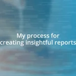 My process for creating insightful reports