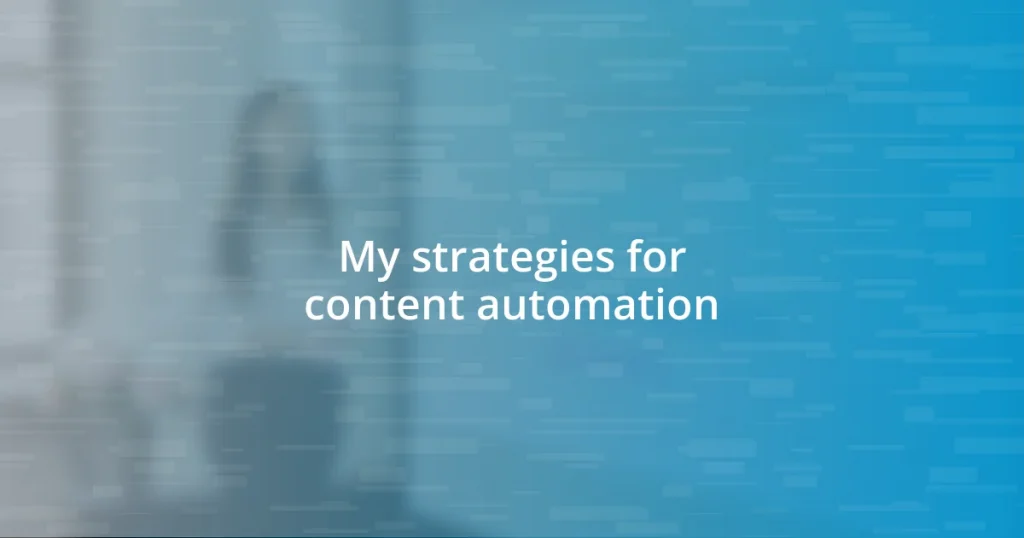 My strategies for content automation