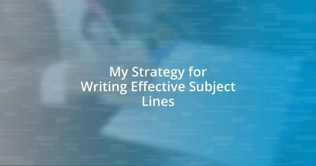 My Strategy for Writing Effective Subject Lines