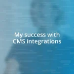 My success with CMS integrations