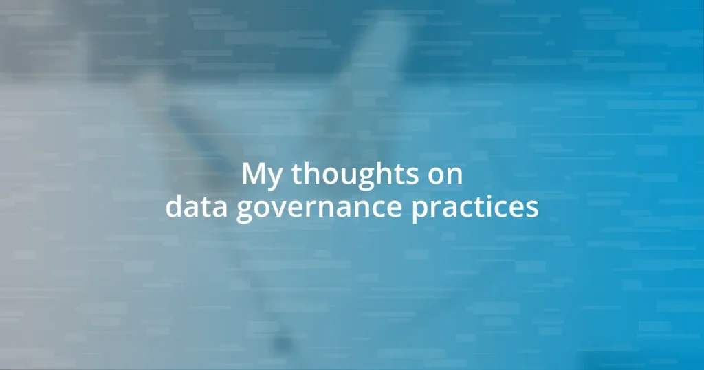 My thoughts on data governance practices