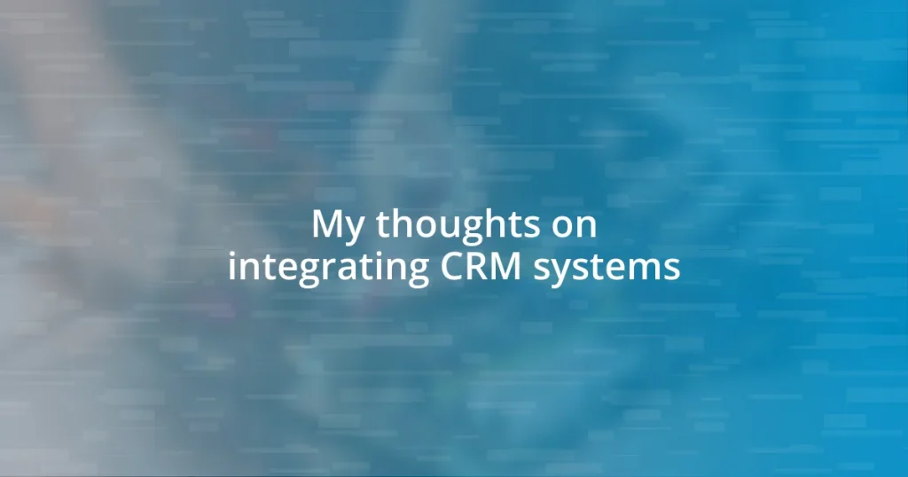 My thoughts on integrating CRM systems