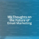 My Thoughts on the Future of Email Marketing