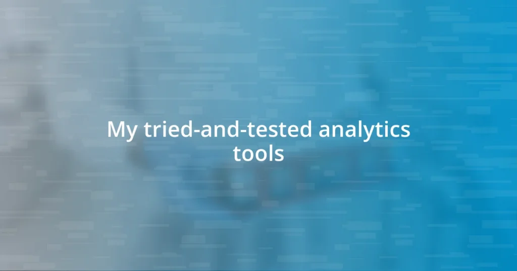 My tried-and-tested analytics tools