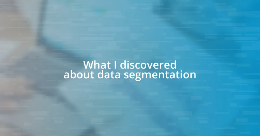 What I discovered about data segmentation