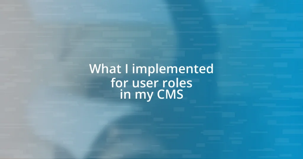 What I implemented for user roles in my CMS