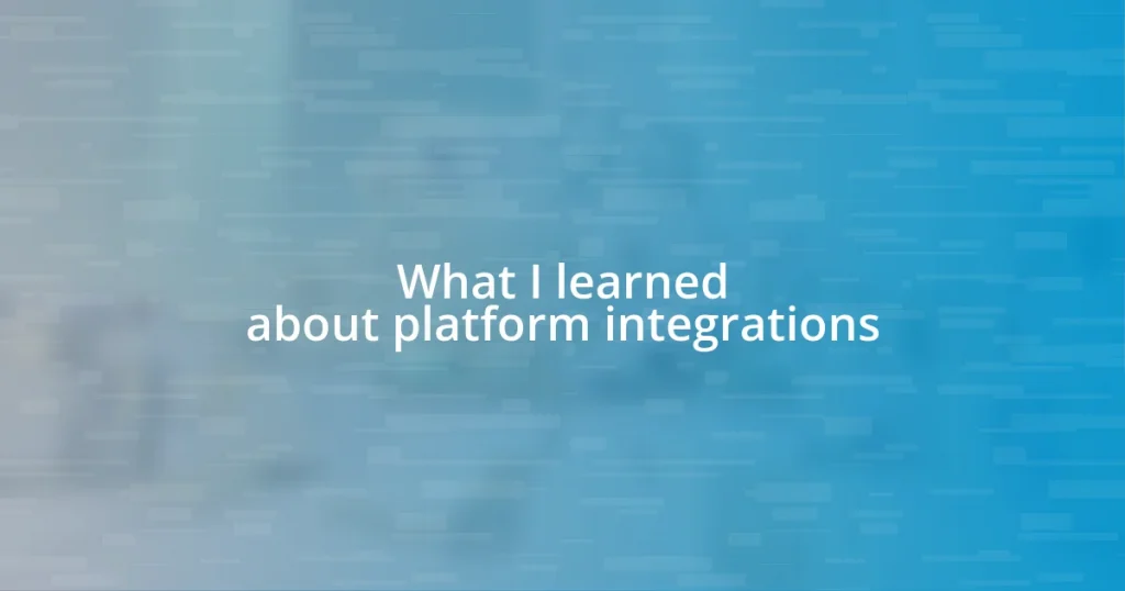 What I learned about platform integrations