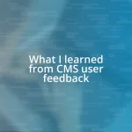 What I learned from CMS user feedback