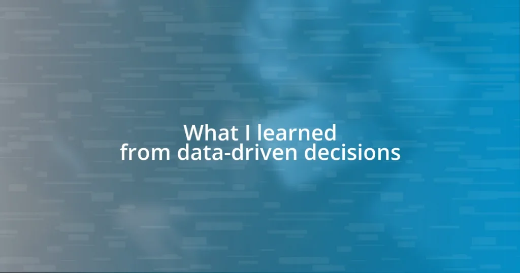 What I learned from data-driven decisions