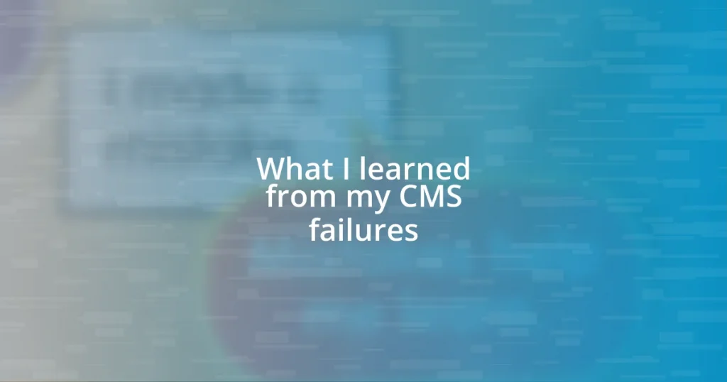 What I learned from my CMS failures