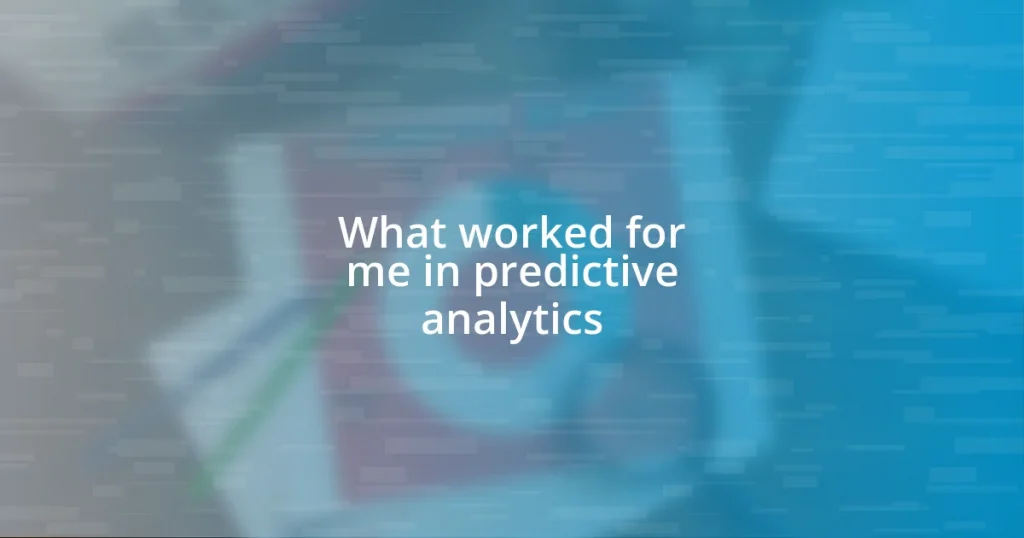 What worked for me in predictive analytics