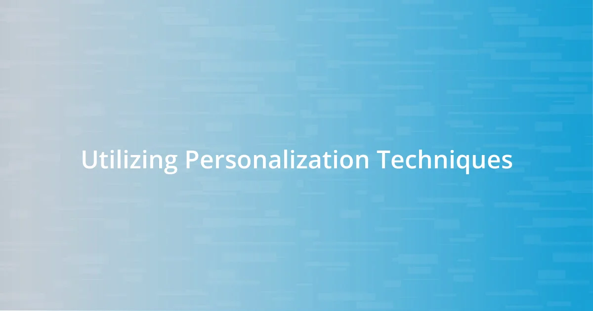 Utilizing Personalization Techniques