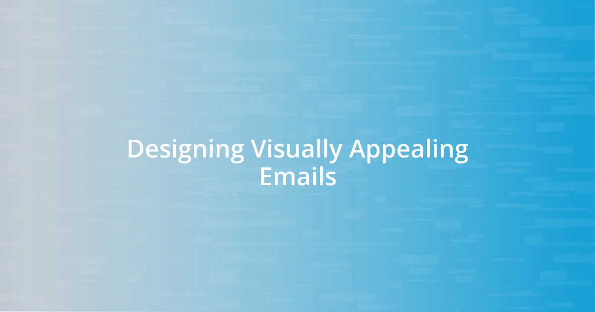 Designing Visually Appealing Emails