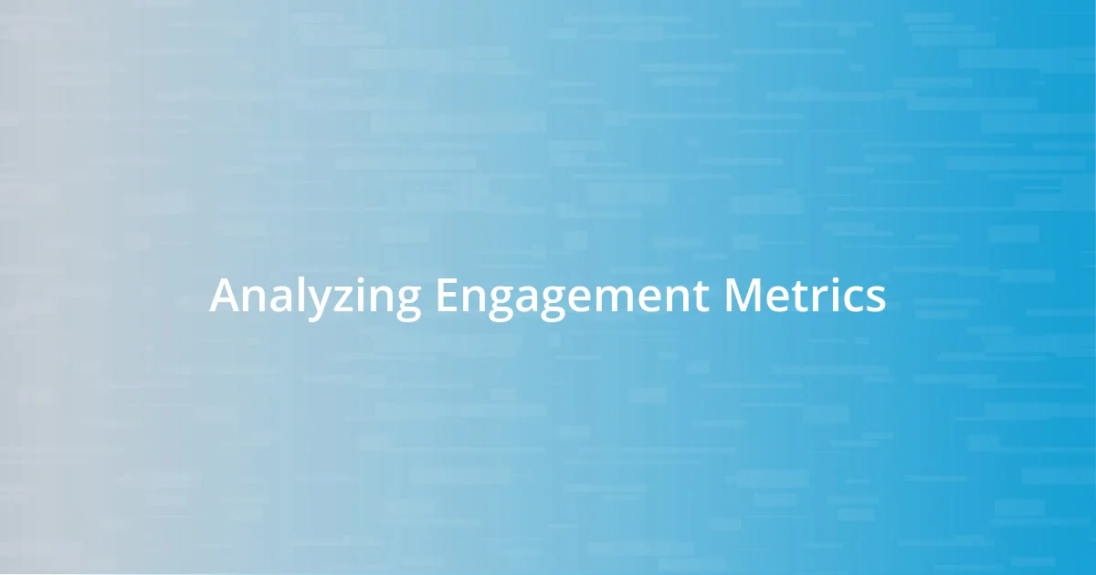 Analyzing Engagement Metrics