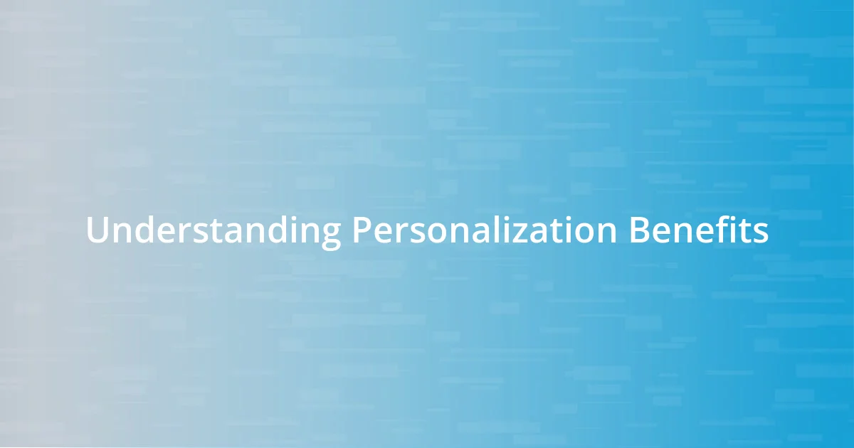 Understanding Personalization Benefits