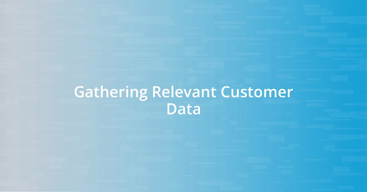 Gathering Relevant Customer Data