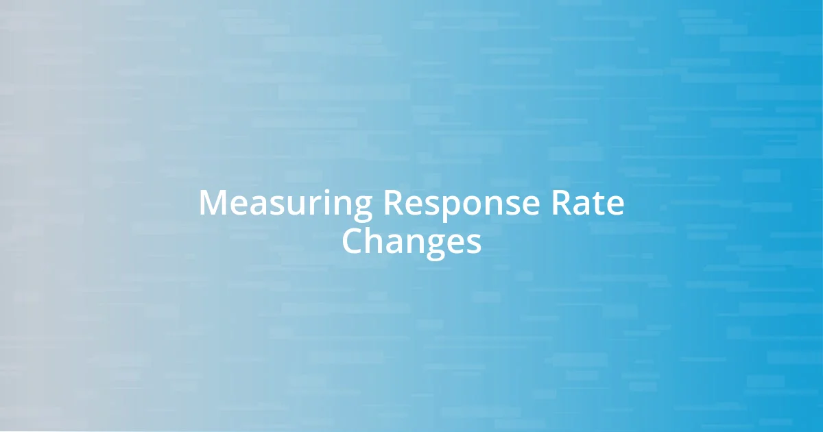 Measuring Response Rate Changes