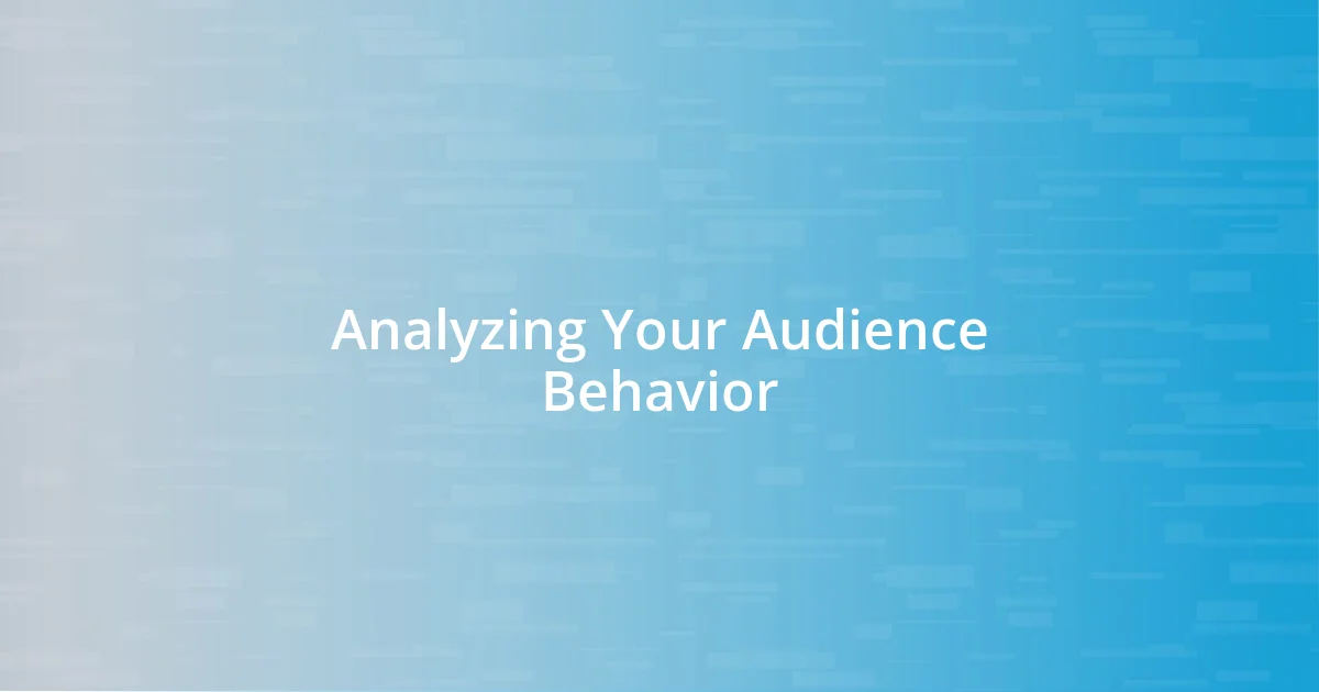 Analyzing Your Audience Behavior