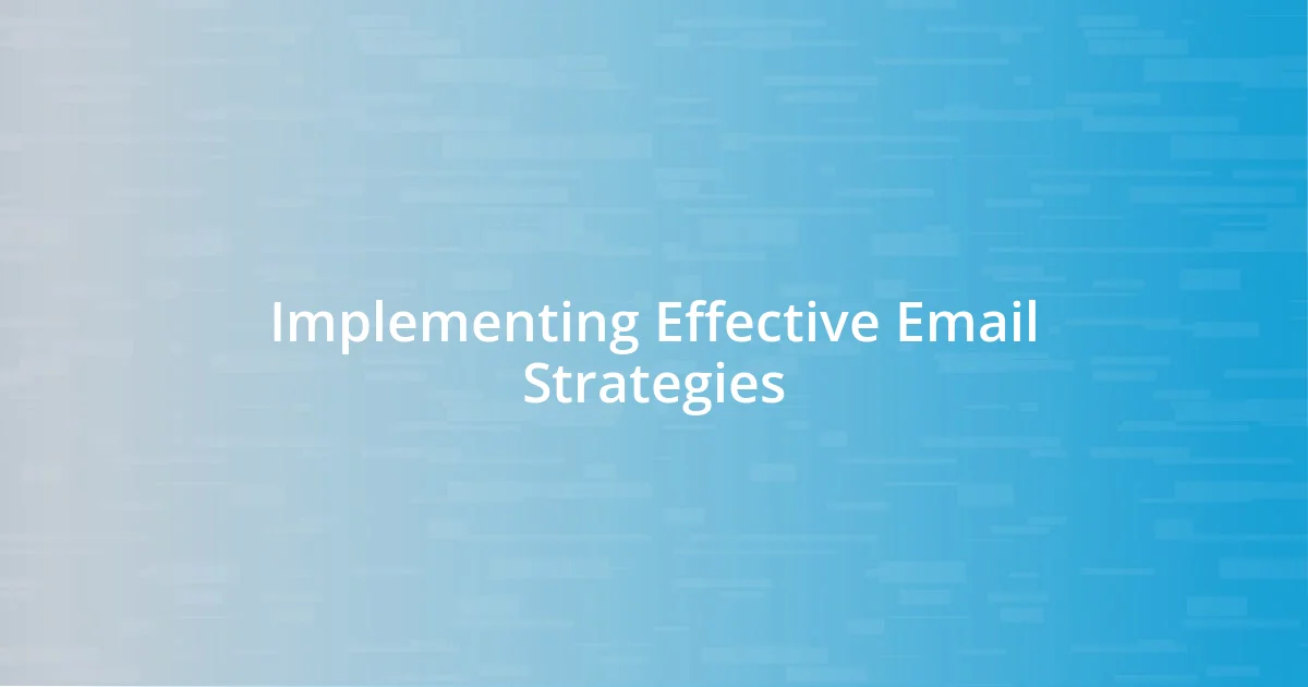 Implementing Effective Email Strategies