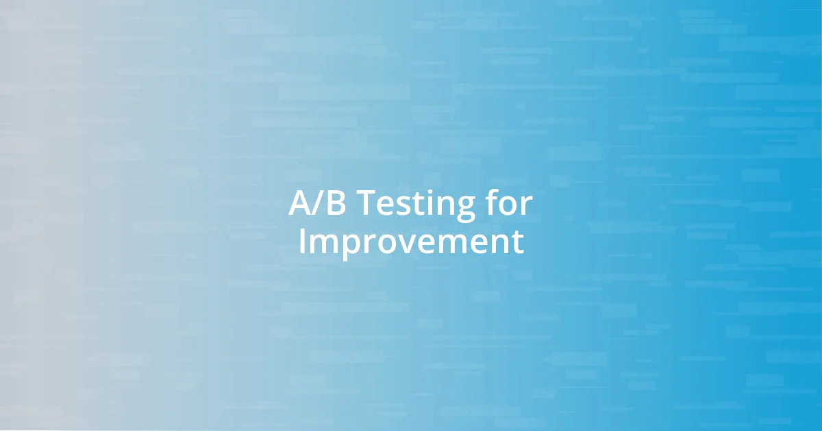 A/B Testing for Improvement